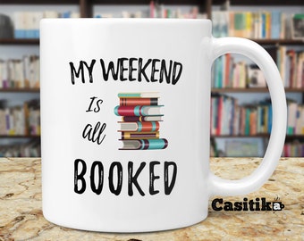Reading Coffee Mug. My Weekend Is All Booked Cup. Gift Idea for Teachers, Librarian or Book Nerd. Funny Library Quote Mugs.