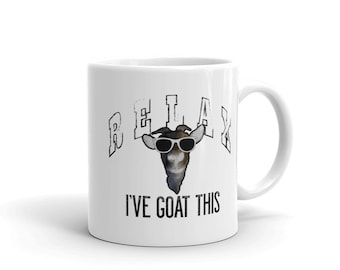 Funny Goat Coffee Mug: Relax I've Goat This