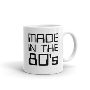 Funny 80s Coffee Mug, Made In The 80s Retro Ceramic