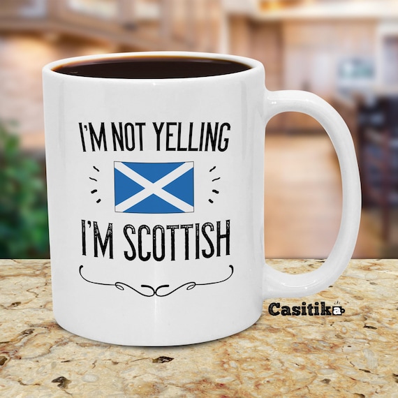 Funny Scottish Mug: I'm Not Yelling, Scotland Flag Gift