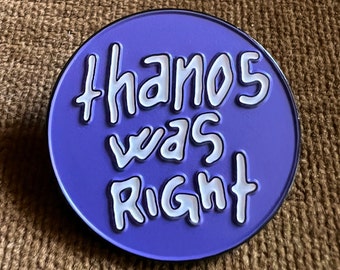 Thanos Was Right: Avenger's Enamel Pin