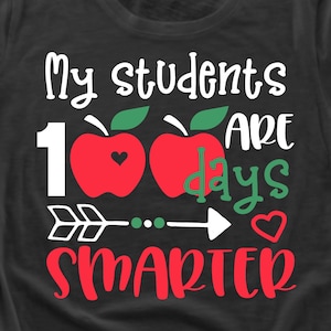 Teacher 100 Days of School Svg, My Students Are 100 Days Smarter, Teacher Shirt Svg, 100 Days Smarter, School Svg File for Cricut, Png, Dxf