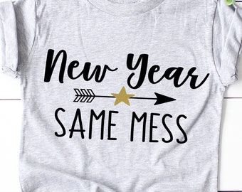 New Year Same Mess SVG: Funny New Year's Eve Shirt Design (Digital Download)