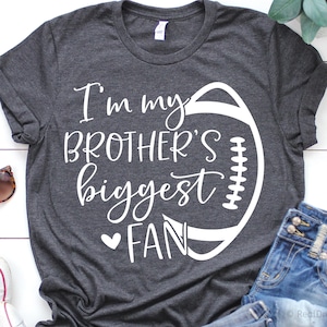 Football Sister Svg, I’m My Brother’s Biggest Fan Svg, Football Svg, Football Brother Svg, Game Day Shirt Svg Files for Cricut, Png, Dxf