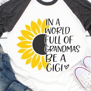 En un mundo lleno de abuelas ser un Gigi Svg, abuela divertida Svg, camisa Nana, abuela svg, girasol Svg archivos de corte para Cricut, Png, Dxf
