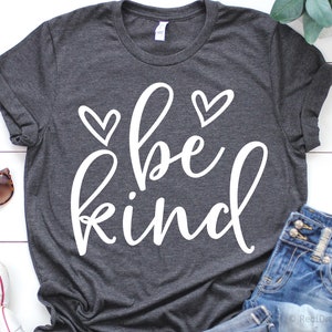 Be Kind Svg, Kindness Svg, Choose Kind Svg, Kindness Matters Svg, Teacher, Baby Girl Kindness Week Shirt Svg Files for Cricut, Png, Dxf