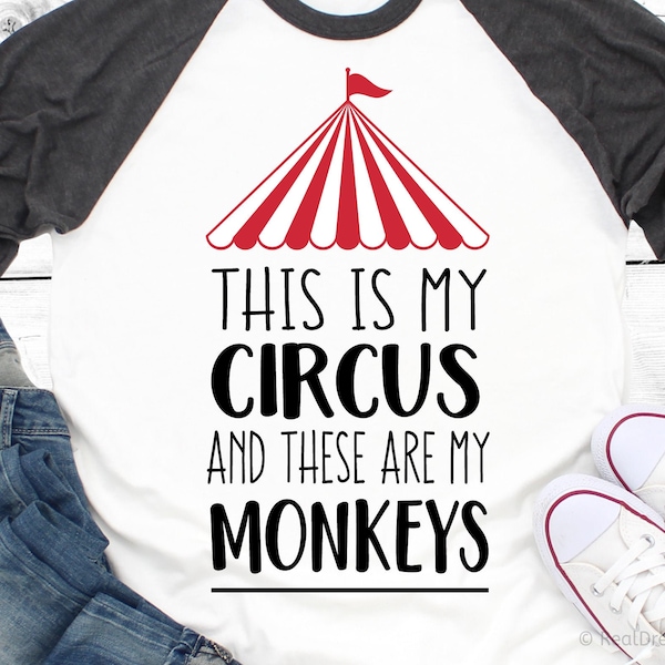 This is My Circus and These Are My Monkeys Svg Circus Svg Funny Svg Birthday Svg Party Svg Funny Quote Svg for Cricut Svg Silhouette Cameo