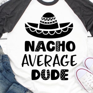 Cinco de Mayo Svg, Kids Svg, Nacho Average Dude, Cinco de Drinko, Sombrero, Fiesta Svg, Funny Boy Shirt Svg Cut Files voor Cricut, Png, Dxf