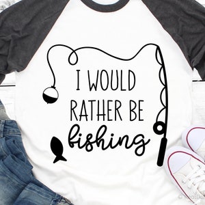 Funny Fishing Quote Svg, I Would Rather Be Fishing Svg, Fisherman Svg, Dad Fishing Svg, Lake Svg Cut Files for Cricut, Silhouette, Png, Dxf