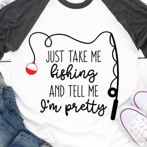 Take Me Fishing Svg Just Call Me Pretty Svg Funny Fishing Svg Fishing Buddy  Svg Bobber Svg Daddys Girl Fisherman Svg for Cricut Silhouette