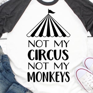 Niet mijn Circus Niet Mijn Apen Svg Funny Svg voor Cricut Svg voor Silhouet Cameo Circus Svg Party Svg Grappig Quote Svg Png Leraar Svg Mom Svg