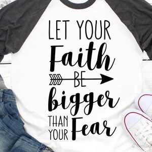 Let Your Faith Be Bigger than Your Fear Svg Faith Svg Scripture Bible Svg Bible Quote Svg Jesus Svg Christian Svg for Cricut Svg Silhouette