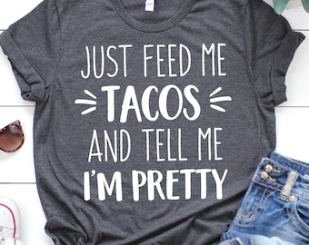 Feed Me Tacos Svg Tell Me I’m Pretty Svg Foodie Svg Taco Shirt Svg Design Taco Svg Mexican Svg Funny Food Svg for Cricut Svg for Silhouette