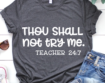 Funny Teacher Svg, Thou Shall Not Try Me Svg, Teacher 24 7, Teacher Shirt, Thou Shalt Not Try Me Quote Svg Cut Files for Cricut, Png, Dxf