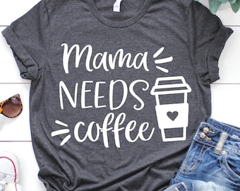 Mama Needs Coffee Svg, Funny Mom Svg, Mom Coffee Svg, Caffeine Svg, Motherhood, Funny Mommy Shirt Svg Cut File for Cricut, Png, Dxf