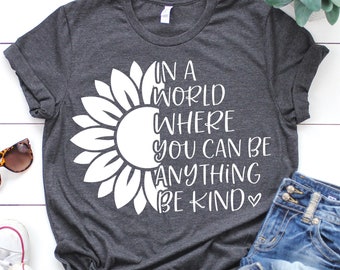 Kindness Sunflower Svg, In a World Where You Can Be Anything Be Kind Svg, America Svg, Teacher, Kind Shirt Svg Cut File for Cricut, Png, Dxf