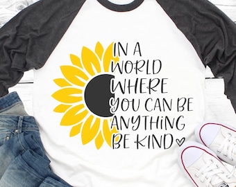 Kindness Sunflower Svg, In a World Where You Can Be Anything Be Kind Svg, America Svg, Teacher, Kind Shirt Svg Cut File for Cricut, Png, Dxf