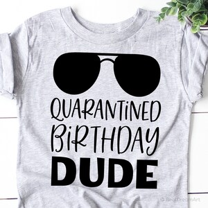 Quarantined Birthday Dude Svg Boy Birthday Svg Funny - Etsy