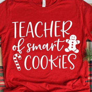 Teacher of Smart Cookies Svg, Teacher Christmas Svg, Funny Christmas Svg, School Teacher Shirt Svg Cut Files for Cricut, Png, Dxf