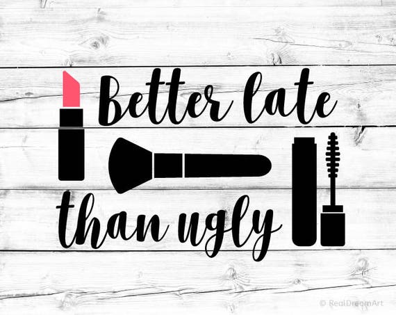 Better Late Than Ugly Pink Mascara Lipstick T-Shirt Better Late Than Ugly Pink Mascara Lipstick T-Shirt