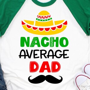 Dad Cinco de Mayo Svg, Nacho Average Dad, Lustiges Dad Shirt Svg, Sombrero Moustache Svg, Fiesta Svg, Padre Svg Für Cricut, Png, Dxf