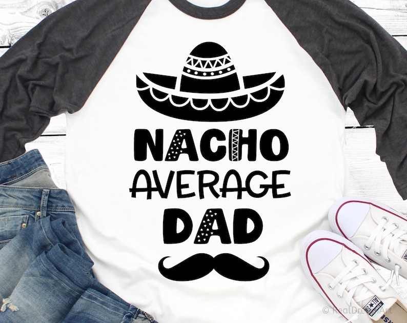 Download Nacho Average Dad Svg Cinco de Mayo Svg Funny Dad Shirt ...