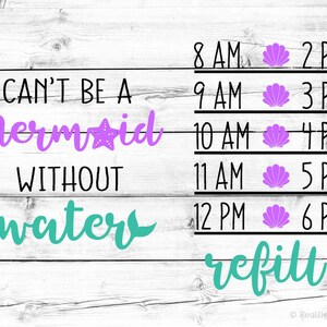 May include: A white wood sign with the text "Can't be a Mermaid without water refill!" in purple and teal lettering. The sign also has a schedule of times from 8 AM to 6 PM with a purple seashell icon next to each time.
