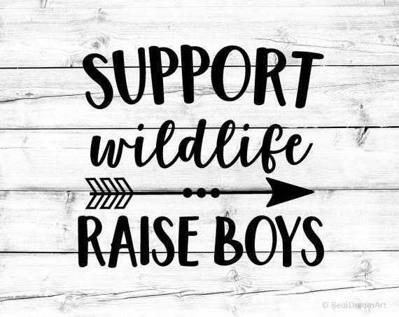Download Support Wildlife Raise Boys Svg Boy Mom Svg Mom Life Svg ...