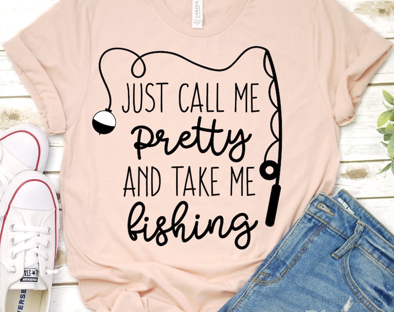 Download Fishing Buddy Svg Just Call Me Pretty and Take Me Fishing ...