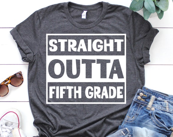 Straight Outta Fifth Grade Shirt 5th Grade Shirt Straight Outta Fifth Grade Shirt 5th Grade Shirt