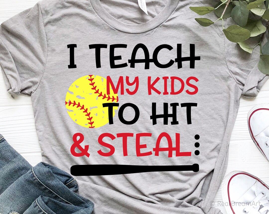 I Teach My Kid to Hit and Steal Baseball Softball Mom T Shir