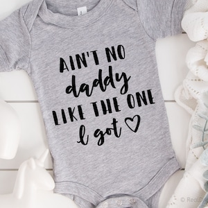 Aint no Daddy like the One I Got svg, Vatertags-Svg, Papa-Svg, Baby-Svg, Neugeborenen-Svg, Baby-Svg-Schnittdatei für Cricut, Png, Dxf