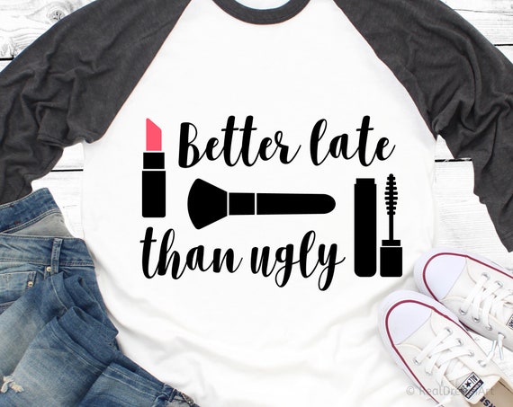 Better Late Than Ugly Pink Mascara Lipstick T-Shirt Better Late Than Ugly Pink Mascara Lipstick T-Shirt