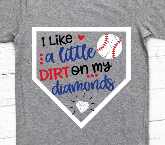 I Like A Little Dirt On My Diamonds Baseball Shirt I Like A Little Dirt On My Diamonds Baseball Shirt
