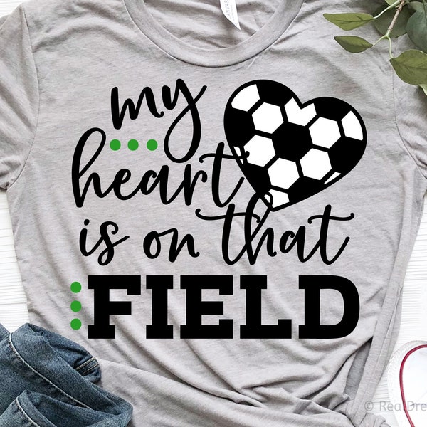 My Heart is on that Field Svg, Soccer Svg, Soccer Mom Svg, Game Day, Soccer Shirt Svg, Soccer Fan Svg Cut Files for Cricut, Png, Dxf