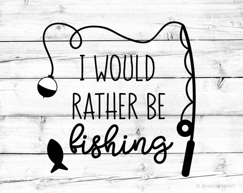 Funny Fishing Quote Svg I Would Rather Be Fishing Svg | Etsy