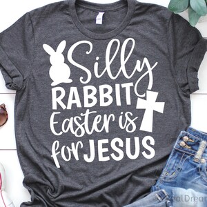 Silly Rabbit, Easter Is for Jesus, Happy Easter Svg, Kids Easter Svg, Funny Easter Svg, Rabbit Easter Shirt, Easter Svg Cut Files for Cricut