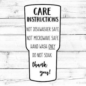 May include: Black and white care instructions for a tumbler or mug. The text reads "Care Instructions", "Not Dishwasher Safe", "Not Microwave Safe", "Hand Wash Only", "Do Not Soak", "Thank You!"