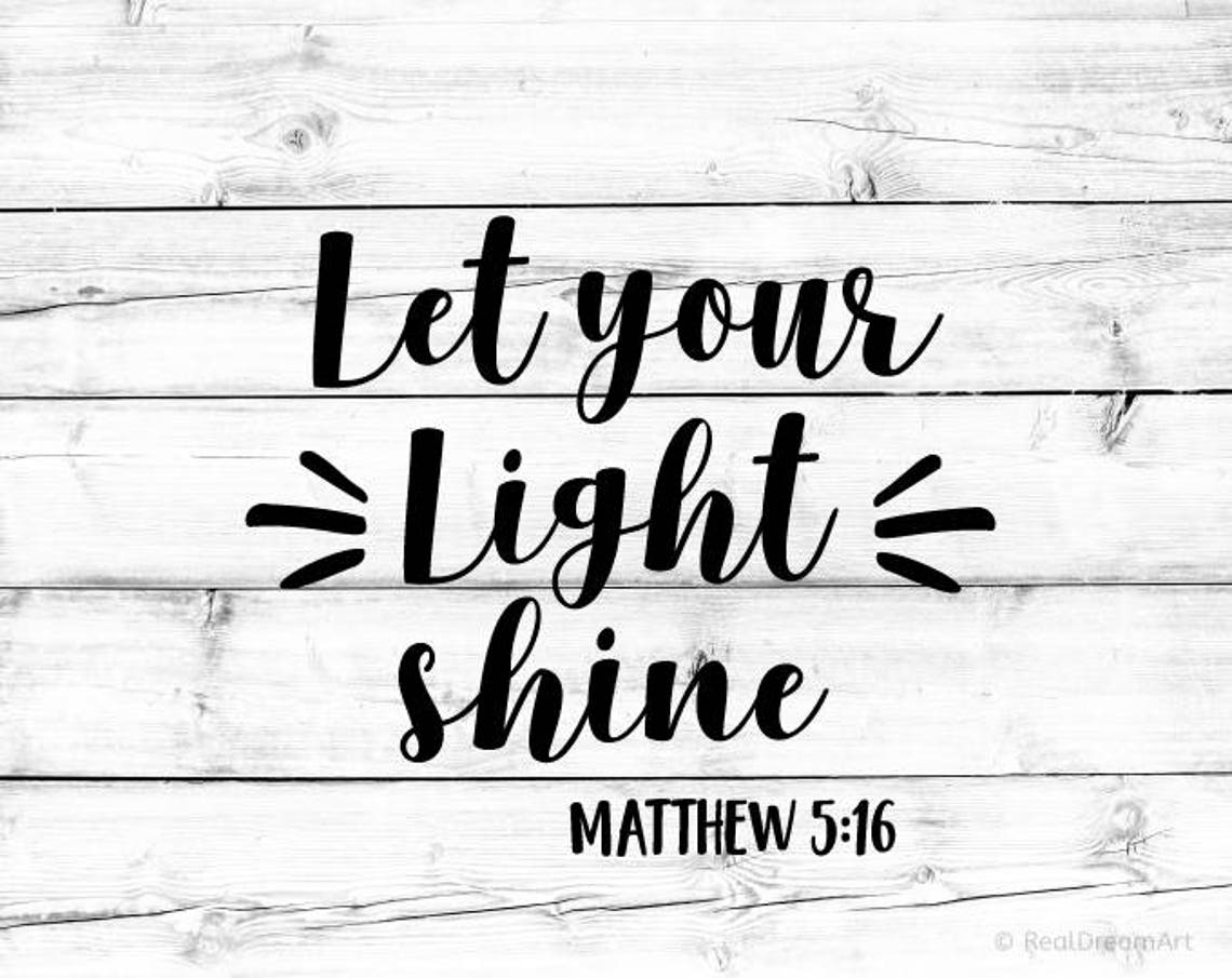 Download Let Your Light Shine Svg Matthew 5:16 Bible Quote Svg | Etsy