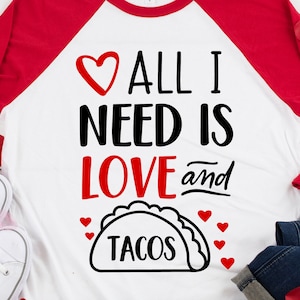 All I Need Is Love and Tacos Svg, Valentinstag Svg, LustigeS Svg, Heiliger Valentinstag, Herzen Svg, All You Need Is Love Svg für Cricut, Png, Dxf