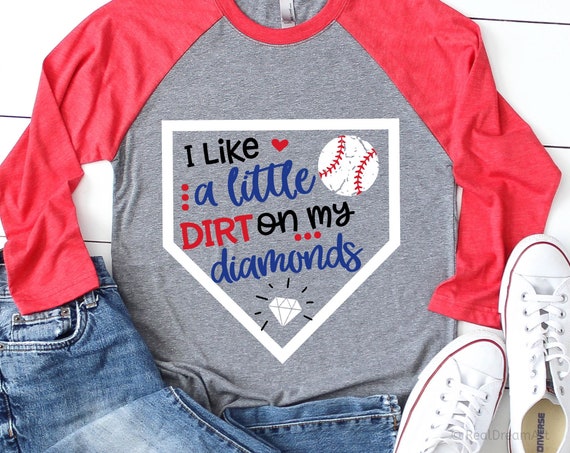 I Like A Little Dirt On My Diamonds Baseball Shirt I Like A Little Dirt On My Diamonds Baseball Shirt