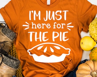 Funny Thanksgiving Svg, I’m Just Here for the Pie Svg, Sarcastic Svg, Thankful, Pumpkin Pie Svg, Gobble Svg Cut Files for Cricut, Png, Dxf