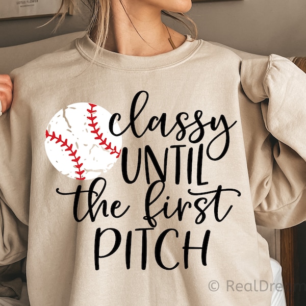 Funny Baseball Svg, Girl Baseball Fan, Baseball Shirt Svg, Classy until the First Pitch, Baseball Mom Svg Files for Cricut, Png, Dxf