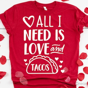 Tutto ciò di cui ho bisogno è amore e tacos Svg, San Valentino Svg, Divertente Svg, San Valentino, Cuori Svg, Tutto ciò di cui hai bisogno è amore Svg per Cricut, Png, Dxf