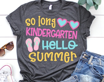So Long Kindergarten Svg, Hello Summer Svg, Last Day of School, Summer Break Svg, Kindergarten Svg Cut Files for Cricut, Png, Dxf