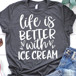 Das Leben ist besser, mit Eiscreme-Svg, Eis-Shirt-Svg, Eis-Design-Svg, Eis-Liebhaber-Svg, Schnittdateien für Cricut, Png, SVG, Dxf