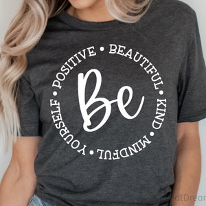 Sé positivo svg, sé hermoso svg, sé tú mismo svg, inspirador svg, mamá vida svg, mamá camisa svg, mujeres fuertes svg, archivo svg para cricut