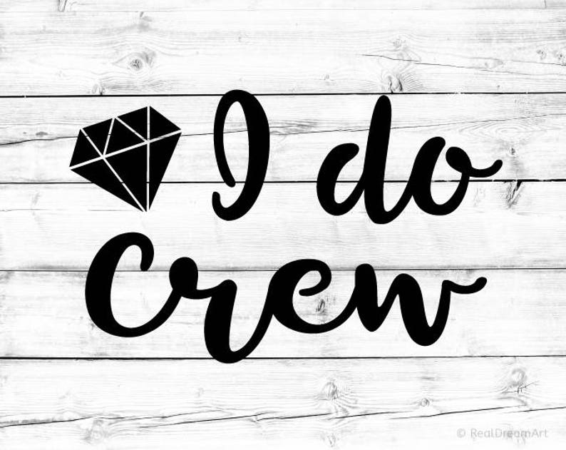 Download I Do Crew Svg Bride Crew Svg Bachelorette Party Wedding ...