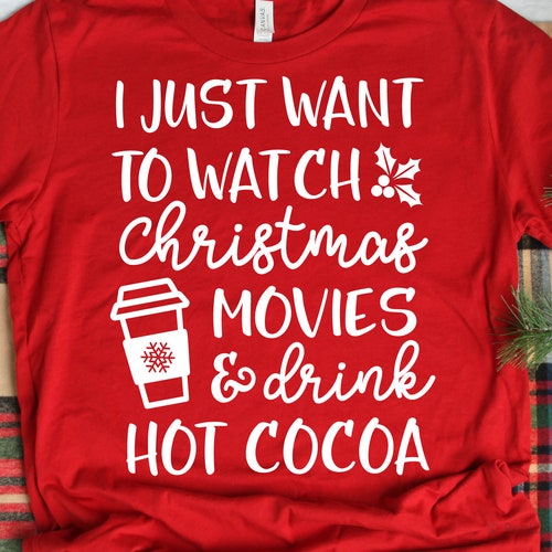 Funny Christmas Shirt Svg Hot Chocolate Svg I Just Want to - Etsy