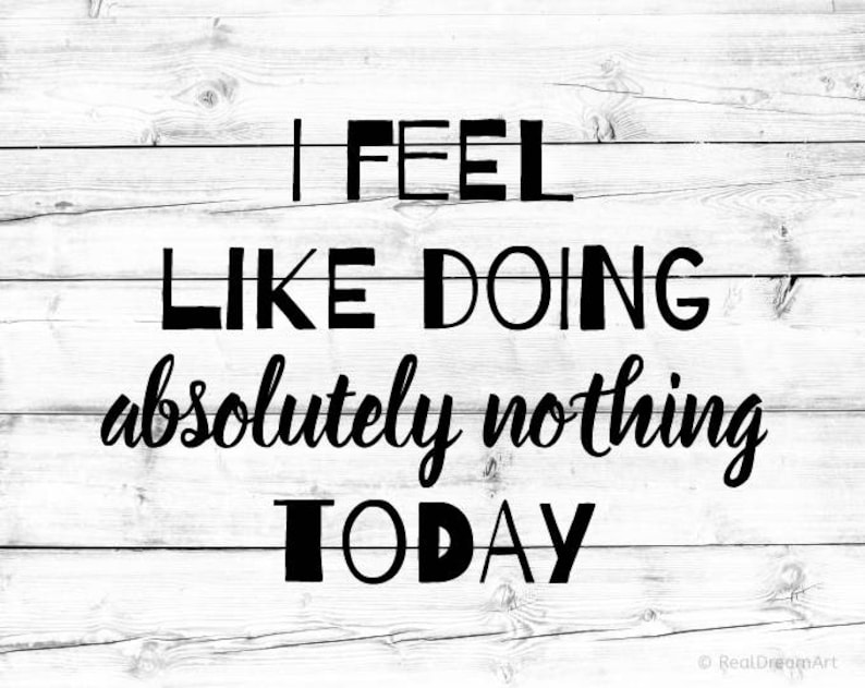 To feel like doing something. To feel like doing something